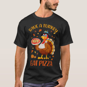 Camiseta Salve Uma Turquia Coma Pizza Homens Mulheres Crian