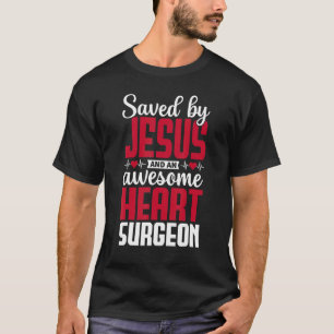 Camiseta Salvo por Jesus e um Excelente Cirurgião-Cardíaco 