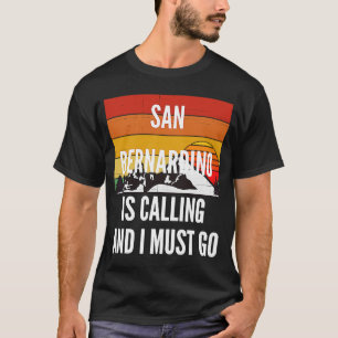 Camiseta San Bernardino Está Ligando E Eu Preciso Ir