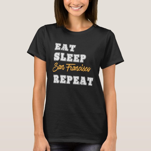 Camiseta San Francisco Eat Sleep Repetir Califórnia (Frente)