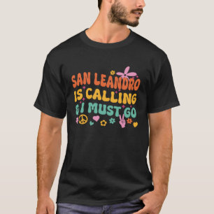 Camiseta San Leandro Está Ligando E Eu Preciso Ir