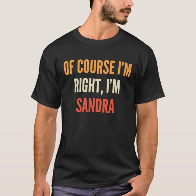 Camiseta Sandra, claro que estou certo, sou Sandra (Frente)