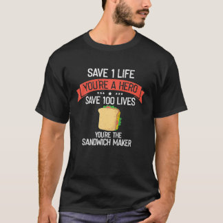 Camiseta Sandwich Maker Save Lives Nurse Quote Sandwiches F