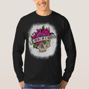Camiseta Sangrado Tenha Medo E Faça De Qualquer Forma O Crâ
