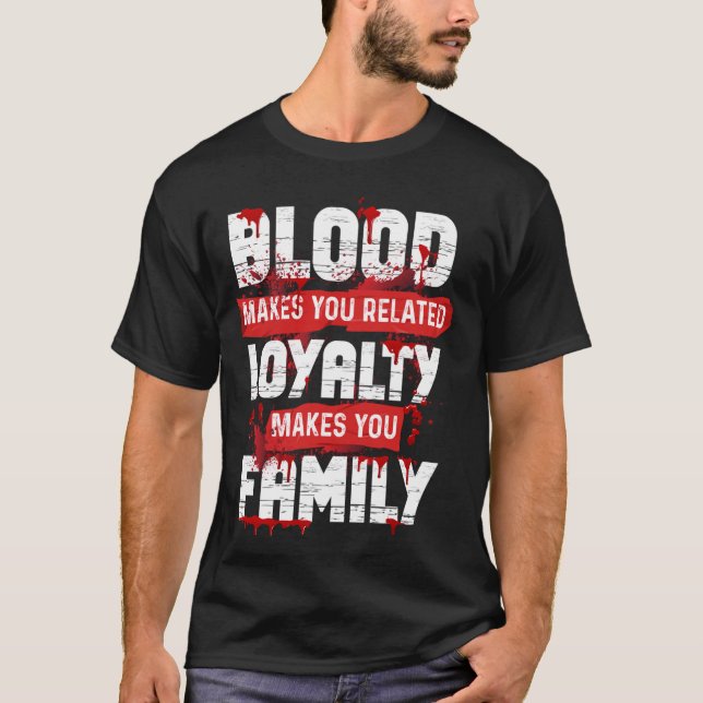 Camiseta Sangue Faz Com Que Lealdade Relacionada Torna Sua  (Frente)