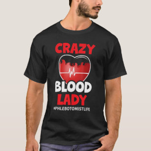 Camiseta Sangue louco Lady Phlebotomist Phlebotomy Men Mulh