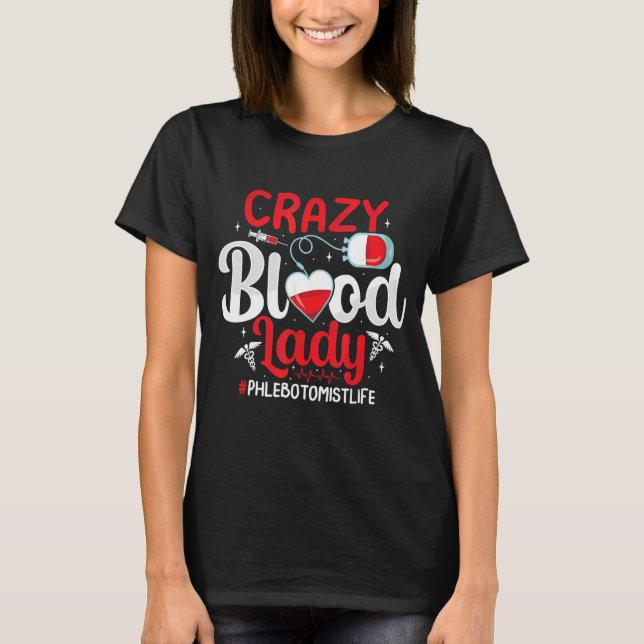 Camiseta Sangue Louco Senhora Engraçada Flebotomia Flebotom (Frente)
