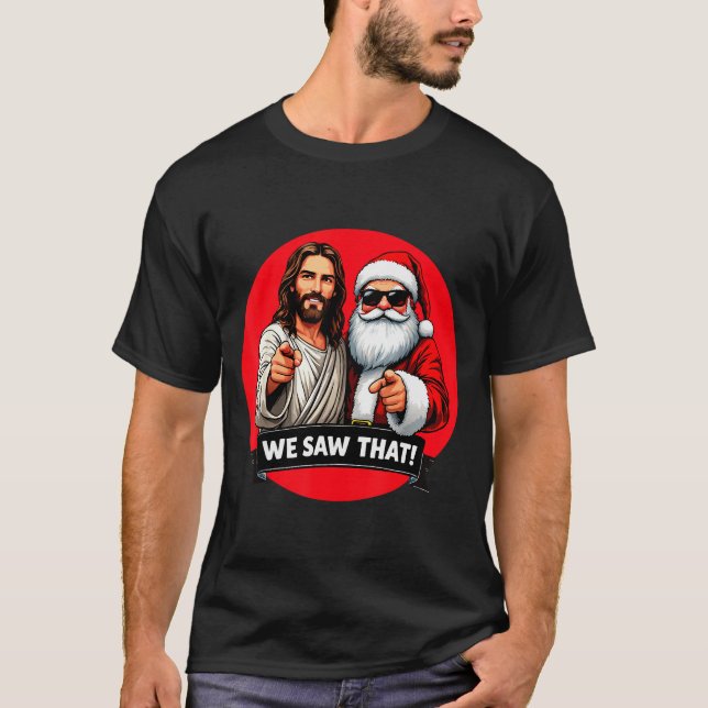 Camiseta Santa Claus And Jesus Christ I Saw That Funny Chri (Frente)