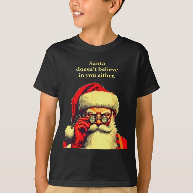 Camiseta Santa Doesn't Believe In You Either Funny Christma (Frente)