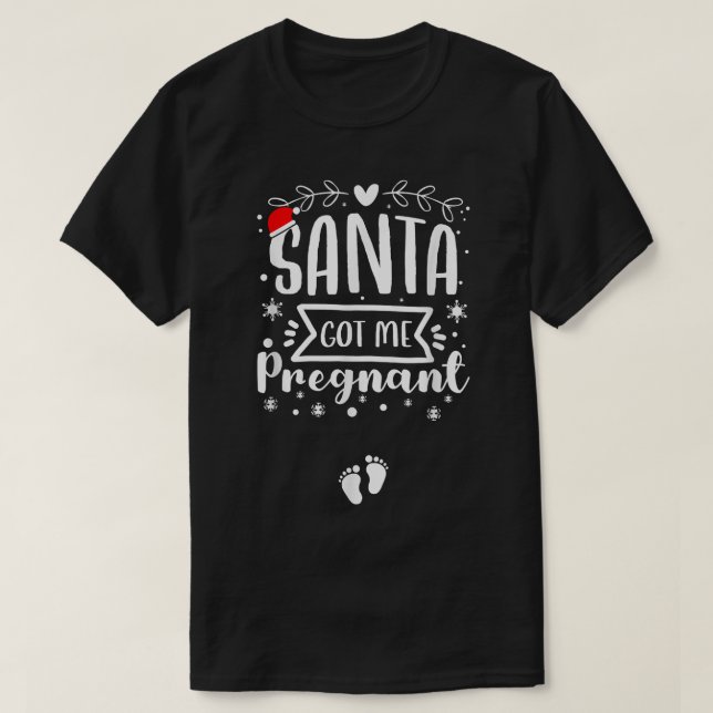 Camiseta Santa Got Me Pregnant Christmas Pregnancy Announce (Frente do Design)