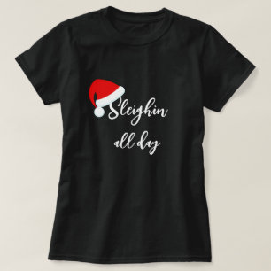 Camiseta Santa Hat Sleighin o dia inteiro Feriado T-Shirt