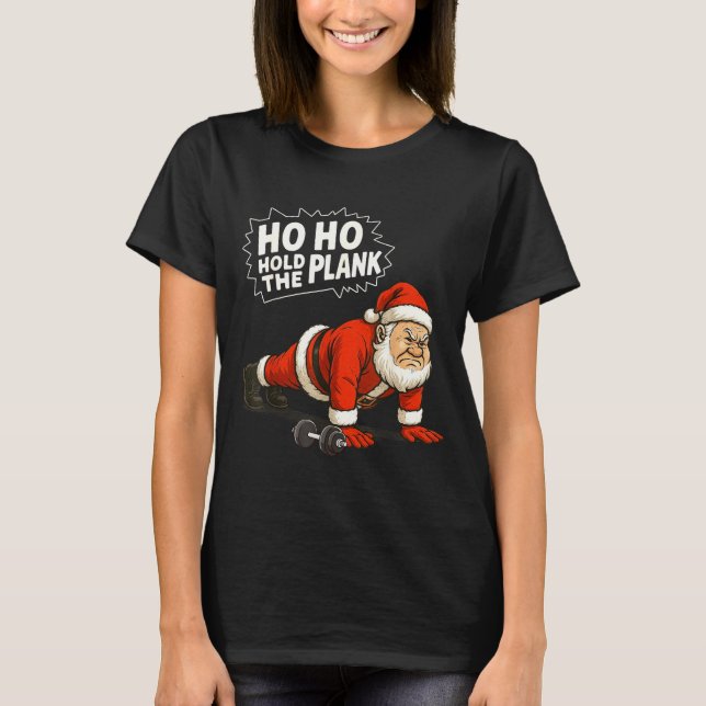 Camiseta Santa Ho Ho Hold The Plank Christmas Gym Workout F (Frente)