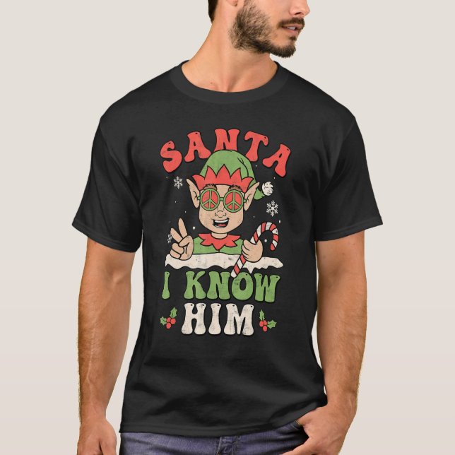 Camiseta Santa I Know Him Groovy Retro Christmas  Elf Xmas  (Frente)