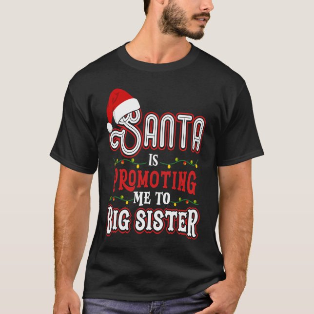 Camiseta Santa Is Promoting Me To Big Sister Christmas (Frente)