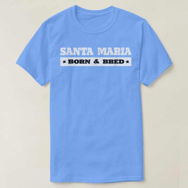Camiseta Santa Maria Born and Bred Resident California Loca (Frente do Design)