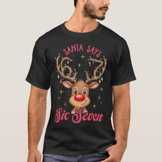 Camiseta Santa Says Six Seven Christmas Reindeer 67 Six Sev