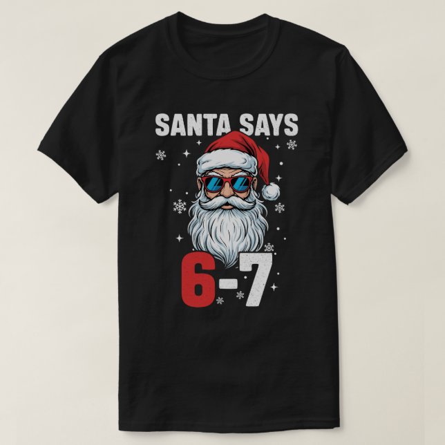 Camiseta Santa Says Six Seven, Funny 67 Christmas  (Frente do Design)