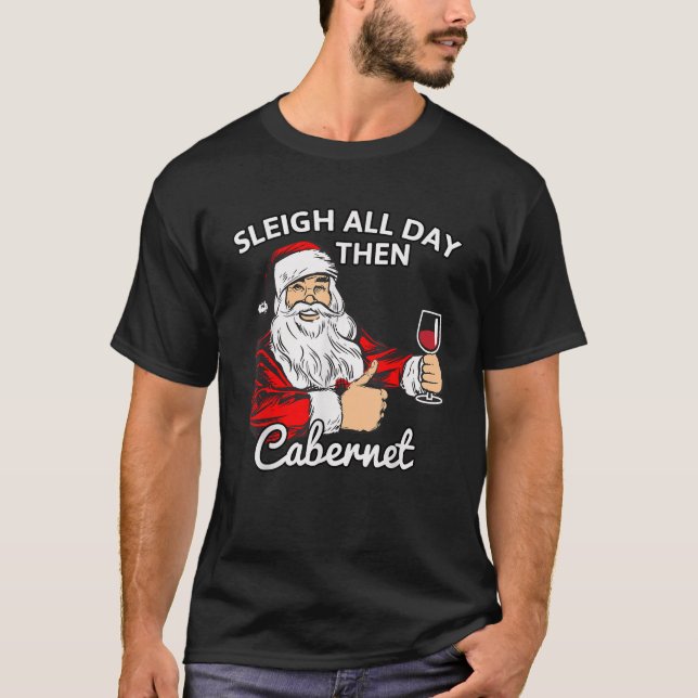 Camiseta Santa Sleigh All Day Then Cabernet Christmas Wine  (Frente)
