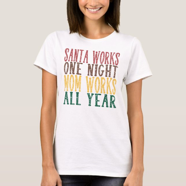 Camiseta Santa Works One Night Mom Works All Year (Frente)