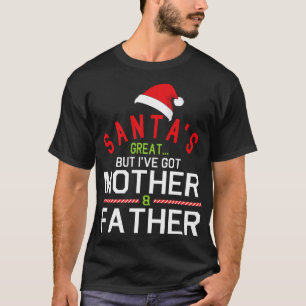 Camiseta Santas Excelente, mas tenho a Feliz do pai da mãe 