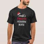 Camiseta Santas Favorite Pediatric Nurse Gift Christmas<br><div class="desc">Santas Favorite Pediatric Nurse Gift Christmas.</div>