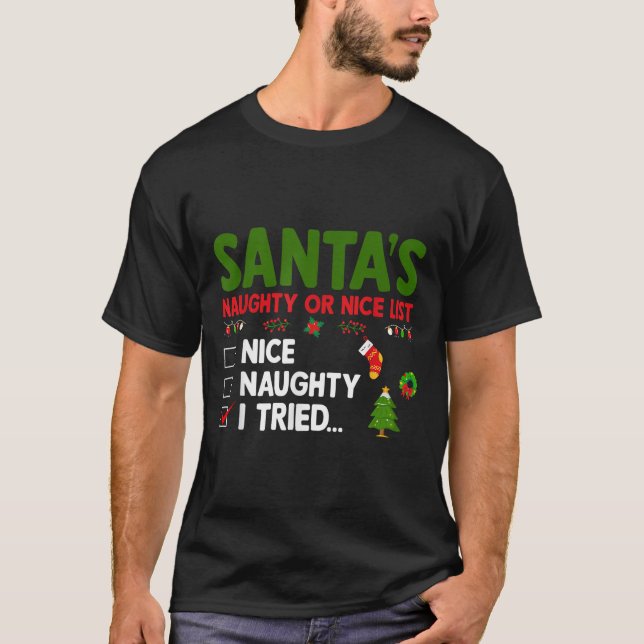 Camiseta Santa's Naughty Or Nice List I Tried Christmas  (Frente)