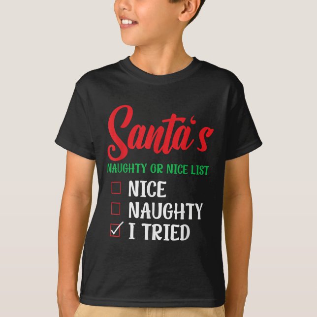 Camiseta Santa's Naughty Or Nice List I Tried Christmas  (Frente)