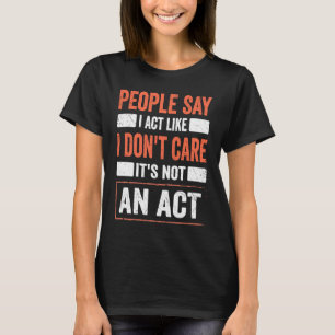 Camiseta Sarcasm Cote que eu aja como se não me importasse