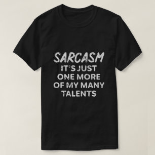 CAMISETA SARCASM É APENAS MAIS UM DOS MEUS MUITOS TALENTOS