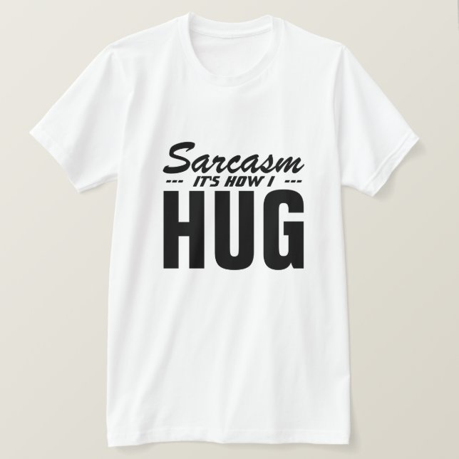 CAMISETA SARCASM É COMO EU ABRAÇO (Frente do Design)
