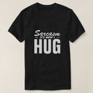 Camiseta SARCASM É COMO EU ABRAÇO T-Shirt