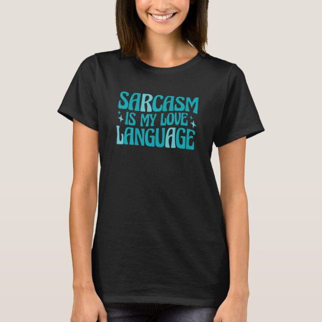 Camiseta Sarcasm É Minha Língua De Amor (Frente)