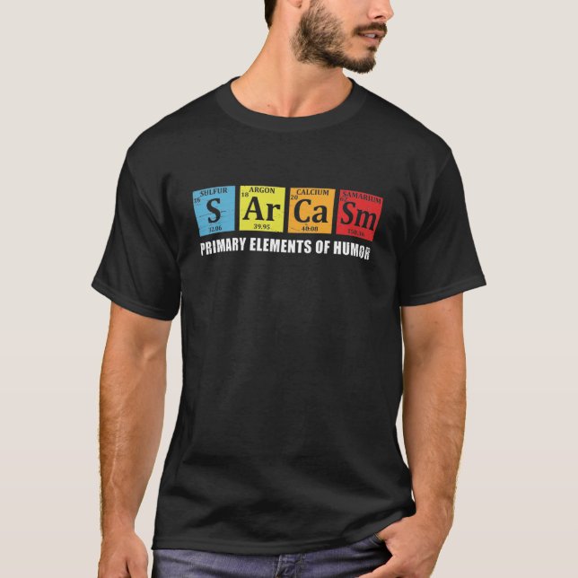 Camiseta Sarcasm Elementos Primários da Química Engraçada p (Frente)