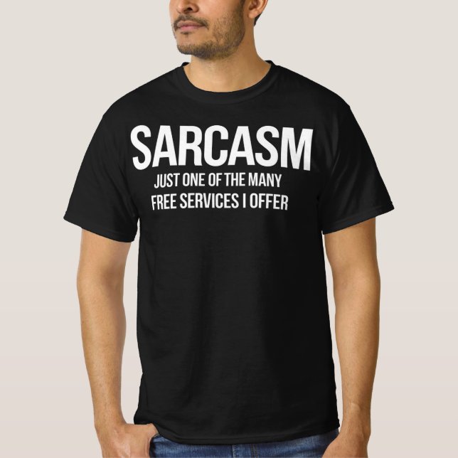 Camiseta Sarcasm – Funny Free Services Quote (Frente)