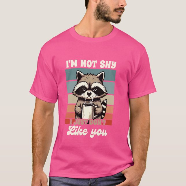 Camiseta Sarcasm Humor Racoon Eu não sou Tímido Eu simplesm (Frente)