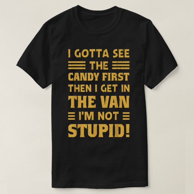 Camiseta sarcasm I Gotta See The Candy First Funny Dark Hum (Frente do Design)