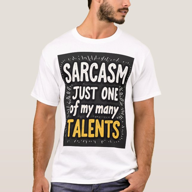 Camiseta Sarcasm: Just One of My Many Talents Unisex (Frente)