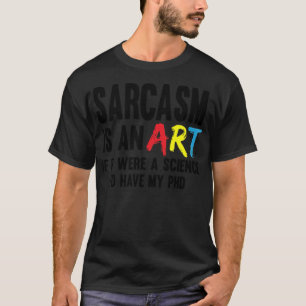 Camiseta Sarcasm Kunstwissenschaft doutor em presente de pi