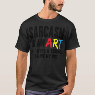 Camiseta Sarcasm Kunstwissenschaft doutor em presente de pi