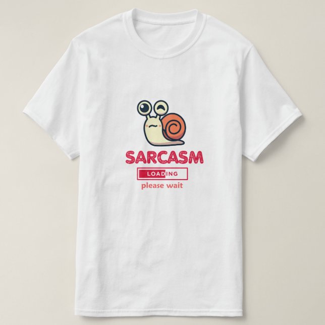 Camiseta Sarcasm Now Loading Funny Humor T-Shirt (Frente do Design)