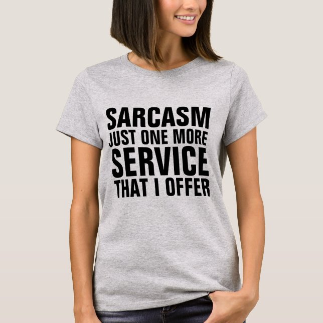 Camiseta SARCASM SÓ MAIS UM SERVIÇO QUE OFEREÇO T-shirts (Frente)