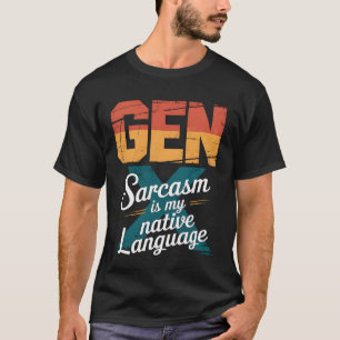 Camiseta Sarcasmo Divertido da Geração X é Meu Humor Nativo