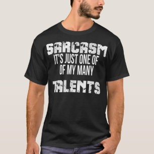 Camiseta Sarcasmo É apenas um dos meus muitos talentos