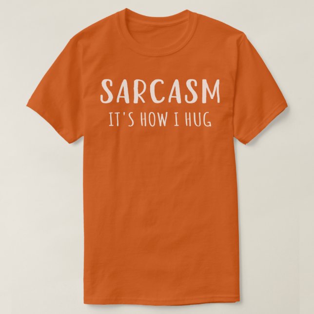 Camiseta Sarcasmo é como eu abraço (Frente do Design)