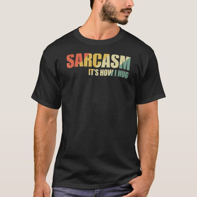 Camiseta Sarcasmo É como eu abraço 17 (Frente)