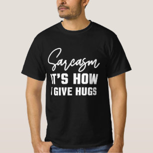 Camiseta Sarcasmo É Como Eu Abraço, Ditos Sarcásticos Engra