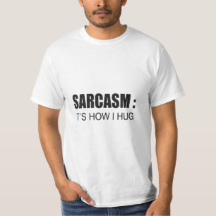 Camiseta Sarcasmo: É como eu abraço o SLOGAN ENGRAÇADO
