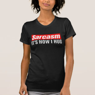 Camiseta Sarcasmo É como eu abraço - Sarcástico engraçado