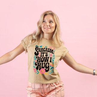 Camiseta Sarcasmo é como eu abraço, sarcástico engraçado