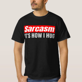 Camiseta Sarcasmo É como eu abraço - Sarcástico engraçado
